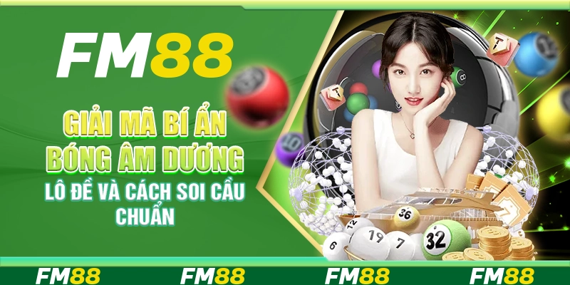 Giải mã bí ẩn bóng âm dương trong lô đề là gì? Cách soi cầu theo bóng chuẩn xác giúp bạn chọn số hiệu quả và nâng cao cơ hội trúng thưởng mỗi ngày!