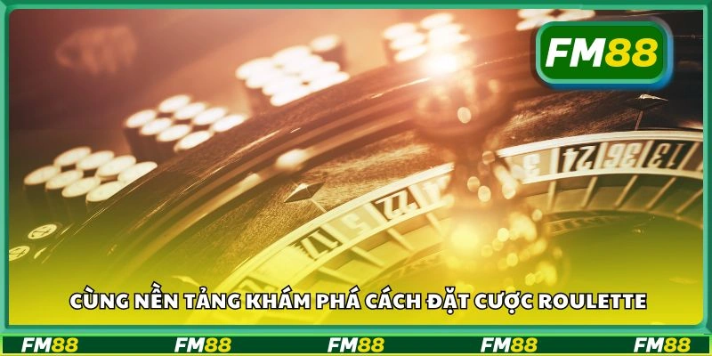 Cùng nền tảng khám phá cách đặt cược roulette