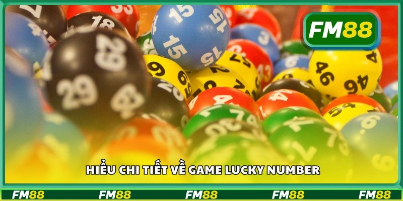 Hiểu chi tiết về game Lucky Number