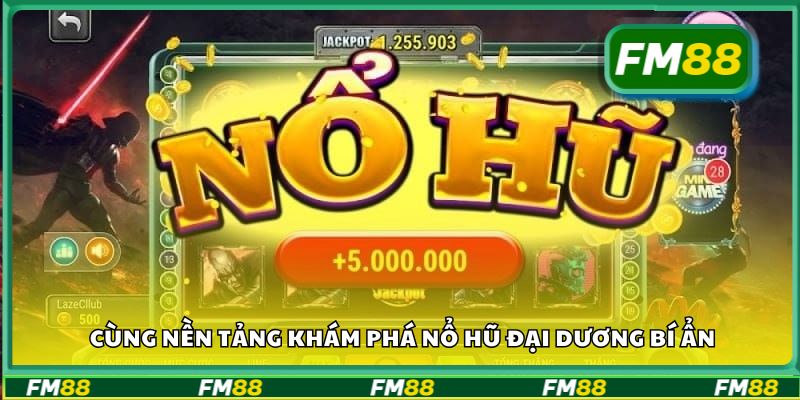 Cùng nền tảng khám phá Nổ Hũ Đại Dương Bí Ẩn
