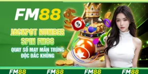 Jackpot Number Spin FM88 – Quay số may mắn trúng độc đắc khủng