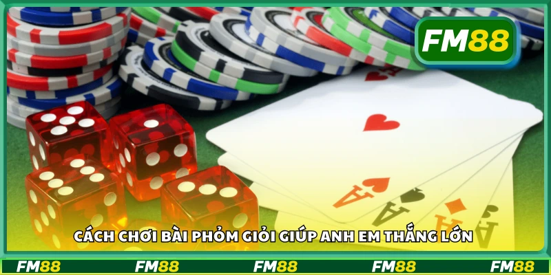 Cách chơi bài Phỏm giỏi giúp anh em thắng lớn