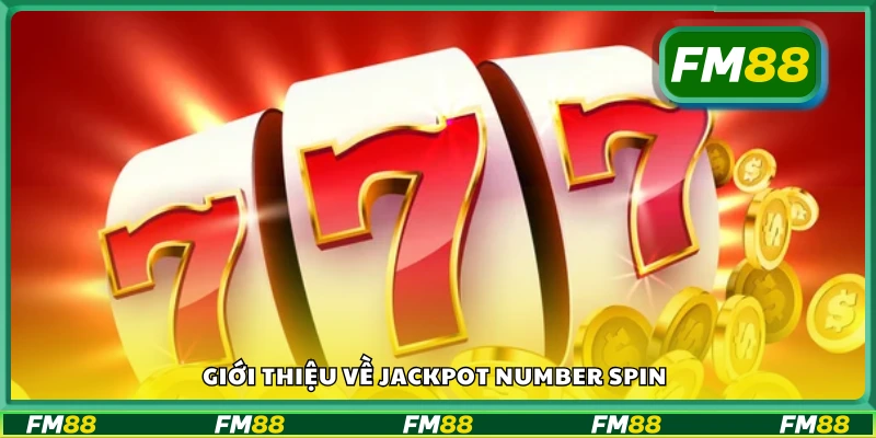 Khám phá trò chơi Jackpot Number Spin hấp dẫn
