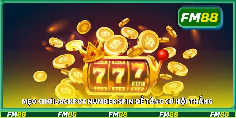 Jackpot Number Spin tăng tỷ lệ trúng
